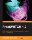 Image for FreeSWITCH 1.2: build robust, high-performance telephony systems using FreeSWITCH