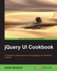 Image for jQuery UI cookbook: 70 recipes to create responsive and engaging user interfaces in jQuery