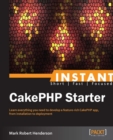 Image for Instant CakePHP Starter: Learn Everything You Need to Develop a Feature-Rich CakePHP App, from Installation to Deployment