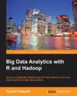 Image for Big Data Analytics with R and Hadoop : If you&#39;re an R developer looking to harness the power of big data analytics with Hadoop, then this book tells you everything you need to integrate the two. You&#39;l