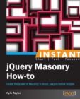 Image for Instant jQuery masonry how-to: utilize the power of Masonry in short, easy-to-follow recipes