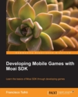 Image for Developing Mobile Games with Moai SDK