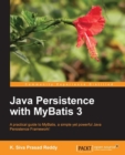 Image for Java persistence with MyBatis 3: a practical guide to MyBatis, a simple yet powerful Java persistence framework!