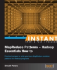 Image for Instant MapReduce patterns - Hadoop essentials how-to: practical recipes to write your own MapReduce solution patterns for Hadoop programs