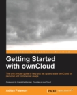 Image for Getting Started with ownCloud : The only precise guide to help you set up and scale ownCloud for personal and commercial usage