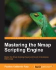 Image for Mastering the Nmap scripting engine: master the Nmap scripting engine and the art of developing NSE scripts