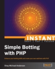 Image for Instant simple botting with PHP: enhance your botting skills and create your own web bots with PHP