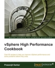 Image for VSphere high performance cookbook: over 60 recipes to help you improve vSphere performance and solve problems before they arise