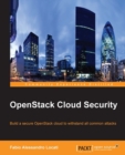 Image for OpenStack cloud secuirty: build a secure OpenStack cloud to withstand all common attacks
