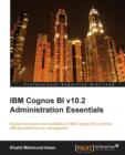 Image for IBM Cognos BI v10.2 administration essentials
