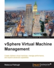 Image for VSphere Virtual Machine Management: Create vSphere Virtual Machines, Manage Performance, and Explore Advanced Capabilities
