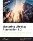 Image for Mastering vRealize Automation 6.2: enable virtualization, automation, and efficient cloud management in your environment with vRealize Automation 6.2