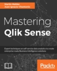 Image for Mastering Qlik Sense: expert techniques on self-service data analytics to create enterprise ready business intelligence solutions