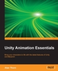 Image for Unity animation essentials: bring your characters to life with the latest features of Unity and Mecanim
