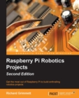 Image for Raspberry Pi robotics projects: get the most out of Raspberry Pi to build enthralling robotics projects