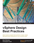 Image for VSphere Design best practices: apply industry-accepted best practices to design reliable high-performance datacenters for your business needs