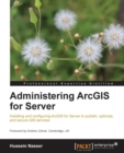 Image for Administering ArcGIS for server: installing and configuring ArcGIS for server to publish, optimize, and secure GIS services