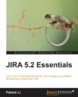 Image for JIRA 5.2 essentials: learn how to track bugs and issues, and manage your software development projects with JIRA