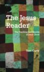 Image for The Jesus reader: the teaching and identity of Jesus Christ