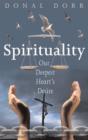 Image for Spirituality: Our Deepest Heart&#39;s Desire