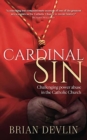 Image for Cardinal sin  : challenging power abuse in the Catholic Church