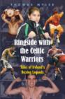 Image for Ringside with the Celtic warriors: tales of Ireland&#39;s boxing legends