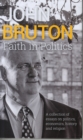 Image for Faith in Politics : A Collection of Essays on Politics, Economics, History and Religion