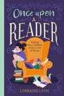 Image for Once upon a reader  : raising your children with a love of books