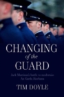 Image for Changing of the guard  : Jack Marrinan&#39;s battle to modernise An Garda Sâiochâana