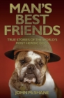 Image for Man&#39;s best friends: true stories of the world&#39;s most heroic dogs