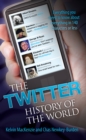 Image for The Twitter history of the world: everything you need to know about everything in 140 characters or less