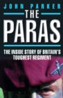 Image for The Paras: the inside story of Britain&#39;s toughest regiment
