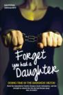 Image for Forget you had a daughter  : doing time in the Bangkok Hilton