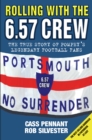 Image for Rolling With the 6.57 Crew: The True Story of Pompey&#39;s Legendary Football Fans