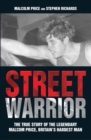Image for Street Warrior: The True Story of the Legendary Malcolm Price, Britain&#39;s Hardest Man