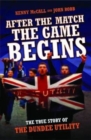 Image for After the match, the game begins: the true story of the Dundee Utility