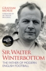 Image for Sir Walter Winterbottom: the father of modern English football