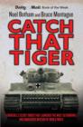 Image for Catch That Tiger - Churchill&#39;s Secret Order That Launched The Most Astounding and Dangerous Mission of World War II