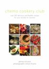 Image for Chemo cookery club: over 150 delicious and healthy recipes for your journey to recovery