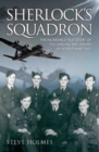 Image for Sherlock&#39;s squadron: the incredible true story of the unsung RAF heroes of World War Two