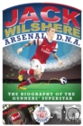 Image for Jack Wilshere, Arsenal D.N.A.: the biography of the Gunners&#39; superstar