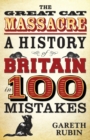 Image for The great cat massacre  : a history of Britain in 100 mistakes
