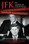 Image for JFK: an American coup d&#39;etat : the truth behind the Kennedy assassination : fifty years on, a former British Intelligence officer reveals the truth behind the greatest conspiracy of all time