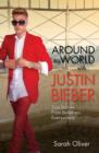 Image for Around the world with Justin Bieber  : true stories from Beliebers everywhere