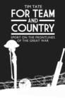 Image for For team and country  : sport on the front lines of the Great War