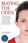 Image for Beating the Odds - From shocking childhood abuse to the embrace of a loving family, one man&#39;s true story of courage and redemption
