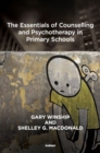 Image for The Essentials of Counselling and Psychotherapy in Primary Schools