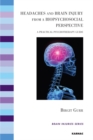 Image for Headaches and Brain Injury from a Biopsychosocial Perspective : A Practical Psychotherapy Guide