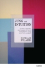 Image for Jung and Intuition : On the Centrality and Variety of Forms of Intuition in Jung and Post-Jungians