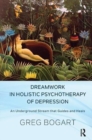 Image for Dreamwork in Holistic Psychotherapy of Depression : An Underground Stream that Guides and Heals